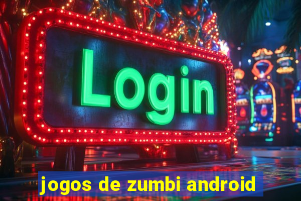 jogos de zumbi android